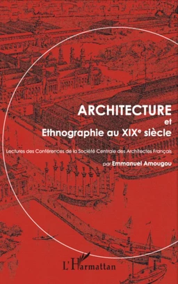 Architecture et Ethnographie au XIXe siècle