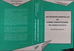 DÉCISIONS ESSENTIELLES DU CONSEIL CONSTITUTIONNEL DES ORIGINES A NOS JOURS