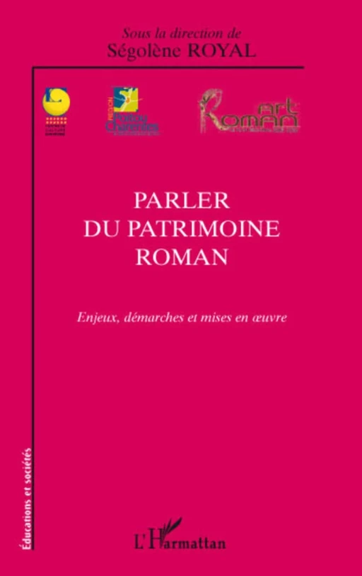 Parler du patrimoine roman - Ségolène Royal - Editions L'Harmattan