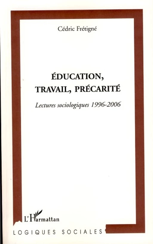 Education, travail, précarité - Cédric Frétigné - Editions L'Harmattan