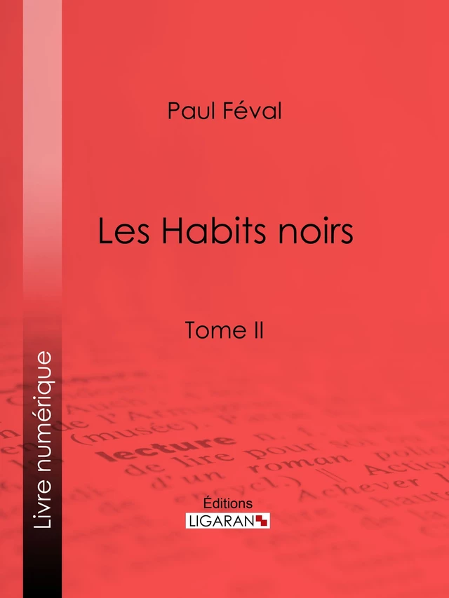 Les Habits noirs - Paul Féval,  Ligaran - Ligaran