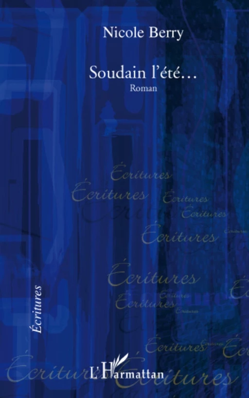 Soudain l'été... - Nicole Berry - Editions L'Harmattan