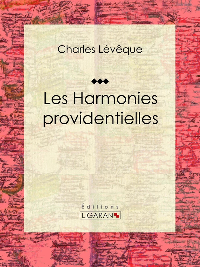 Les harmonies providentielles - Charles Lévêque,  Ligaran - Ligaran