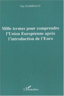 Mille termes pour comprendre l'Union Européenne après l'introduction de l'Euro