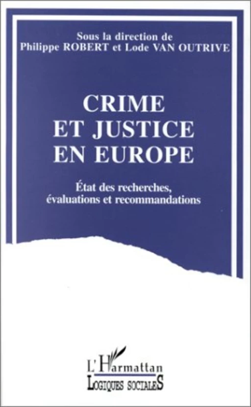 Crime et justice en Europe - Philippe Robert, Lode Van Outrive - Editions L'Harmattan