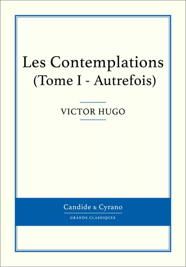 Les Contemplations I - Victor Hugo - Candide & Cyrano