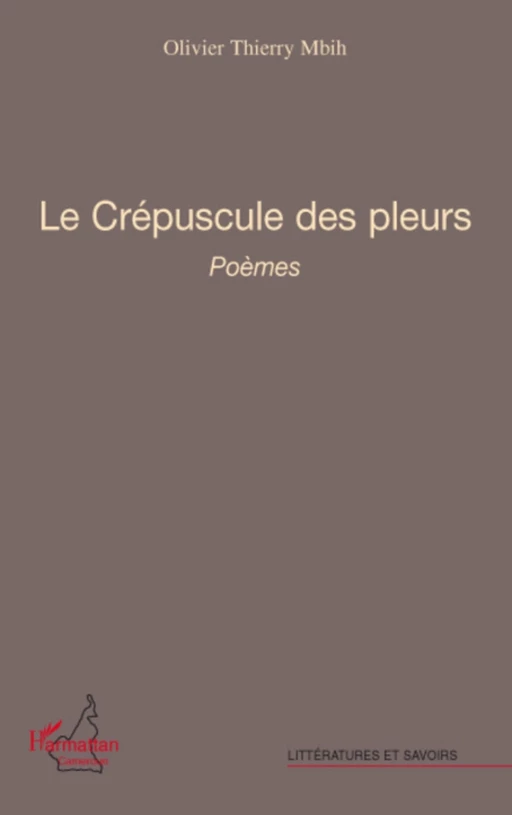 Le crépuscule des pleurs - Olivier Thierry Mbih - Editions L'Harmattan