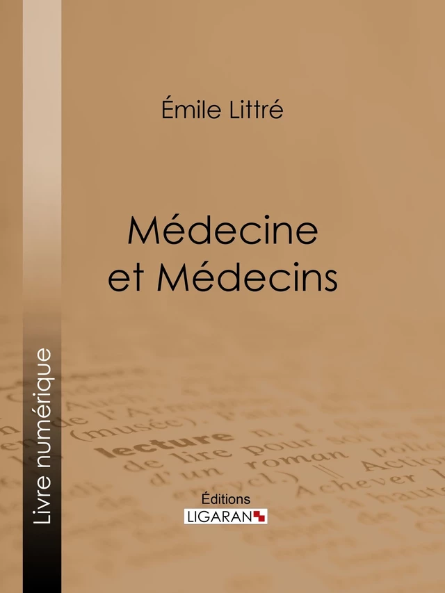 Médecine et Médecins - Émile Littré,  Ligaran - Ligaran