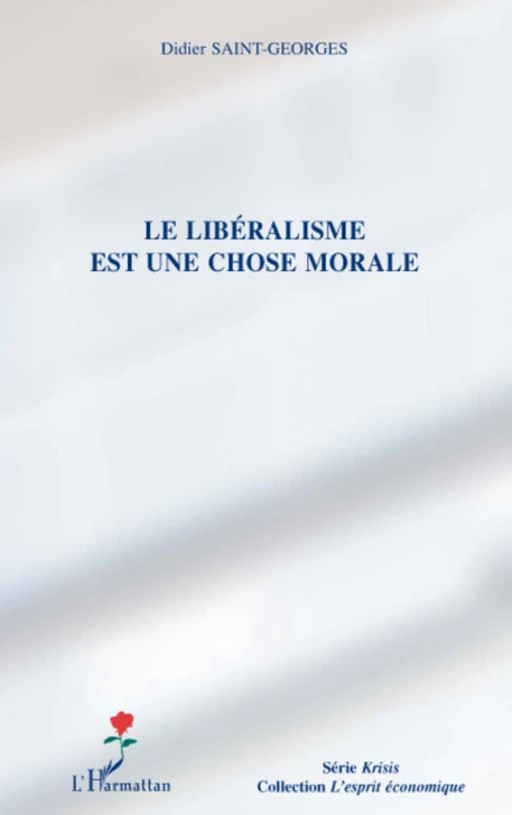 Le libéralisme est une chose morale - Didier Saint-Georges - Editions L'Harmattan