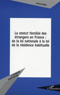 Le statut familial des étrangers en France : de la loi nationale à la loi de la résidence habituelle