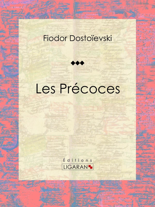 Les Précoces - Fiodor Dostoïevski,  Ligaran - Ligaran