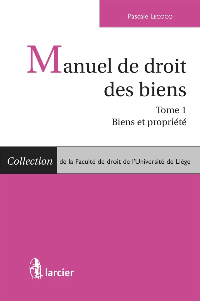 Manuel de droit des biens - Pascale Lecocq - Éditions Larcier