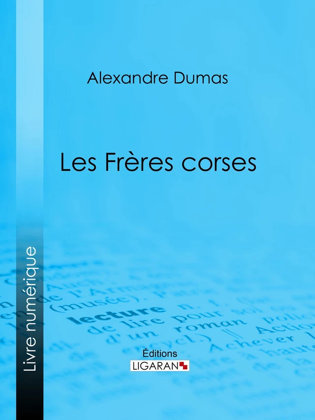 Les Frères corses - Alexandre Dumas - Ligaran