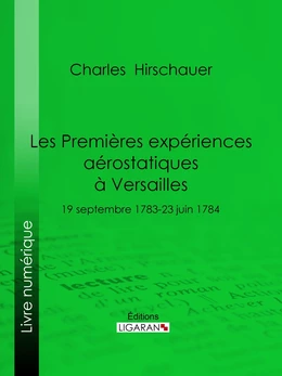 Les Premières Expériences aérostatiques à Versailles