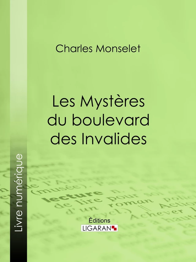 Les Mystères du boulevard des Invalides - Charles Monselet,  Ligaran - Ligaran