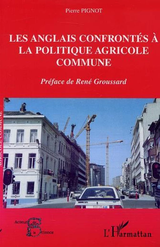 LES ANGLAIS CONFRONTÉS À LA POLITIQUE AGRICOLE COMMUNE - Pierre Pignot - Editions L'Harmattan