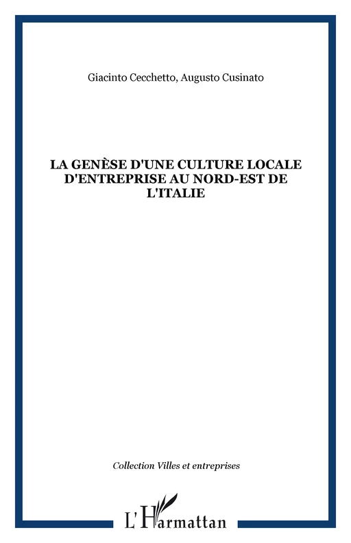 La genèse d'une culture locale d'entreprise au nord-est de l'Italie - Augusto Cusinato, Giacinto Cecchetto - Editions L'Harmattan