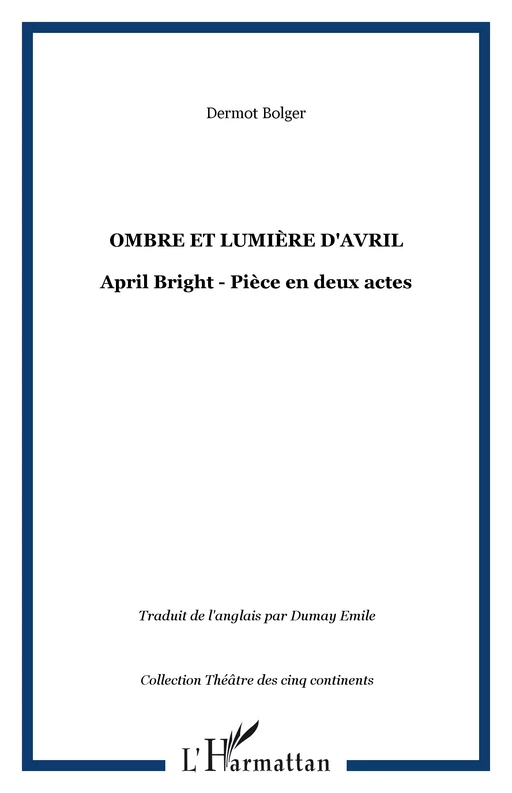 Ombre et lumière d'Avril - Dermot Bolger - Editions L'Harmattan