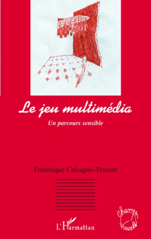 Le jeu multimédia - Frédérique Calcagno-Tristant - Editions L'Harmattan