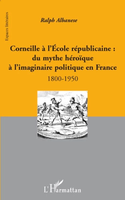 Corneille à l'Ecole républicaine : - Ralph Albanese - Editions L'Harmattan