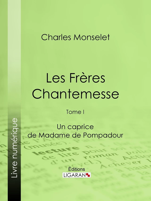 Les Frères Chantemesse - Charles Monselet,  Ligaran - Ligaran