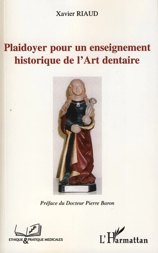 Plaidoyer pour un enseignement historique de l'Art dentaire - Xavier Riaud - Editions L'Harmattan