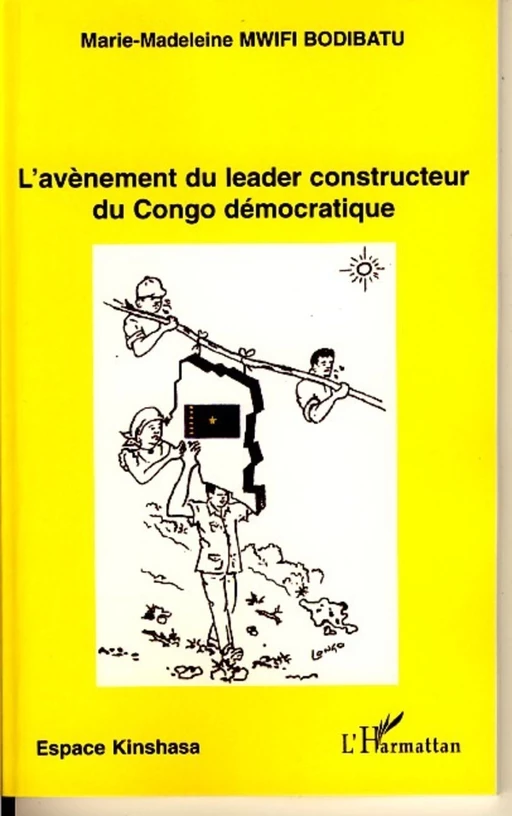 L'avènement du leader constructeur du Congo démocratique - Marie-Madeleine Mwifi Bodibatu - Editions L'Harmattan