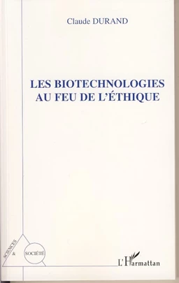 Les biotechnologies au feu de l'éthique