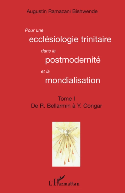 Pour une ecclésiologie trinitaire dans la postmodernité et la mondialisation (Tome 1) - Augustin Ramazani Bishwende - Editions L'Harmattan