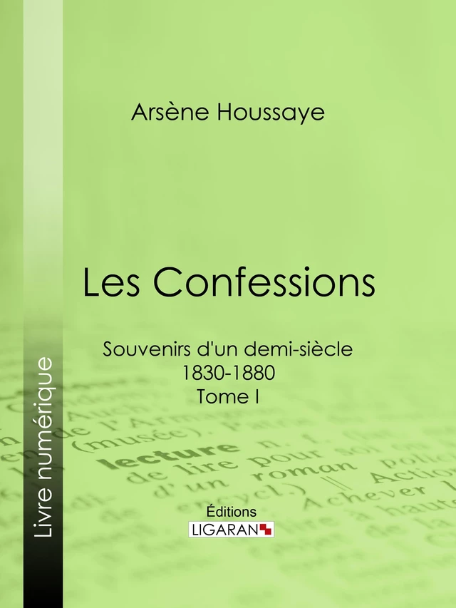 Les Confessions -  Ligaran, Arsène Houssaye, Alexandre Dumas - Ligaran