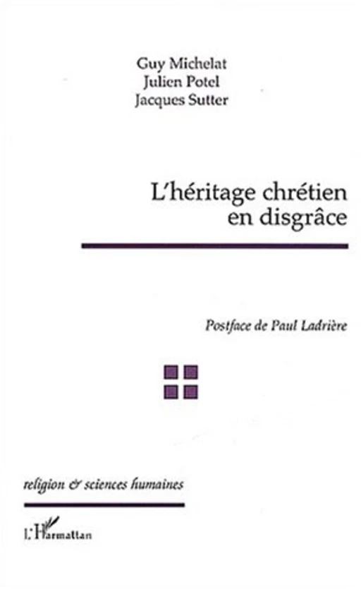 L'Héritage chrétien en disgrâce - Jacques Sutter, Guy Michelat, Julien Potel - Editions L'Harmattan