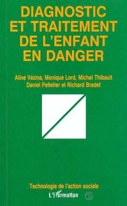 DIAGNOSTIC ET TRAITEMENT DE L'ENFANT EN DANGER - Richard Bradet, Aline Vezina, Monique Lord, Michel Thibault, Daniel Pelletier - Editions L'Harmattan