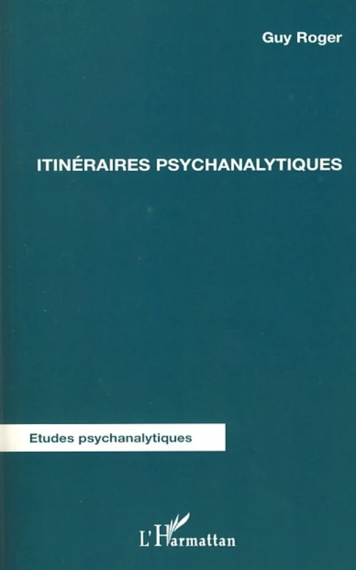 Itinéraires psychanalytiques - Guy Roger - Editions L'Harmattan