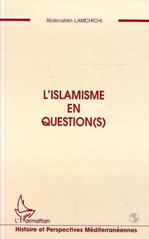 L'ISLAMISME EN QUESTION(S) - Abderrahim Lamchichi - Editions L'Harmattan