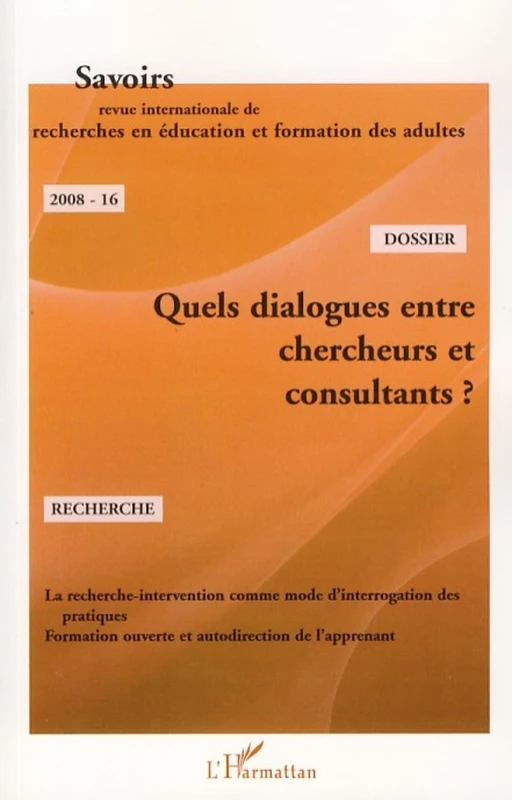 Quels dialogues entre chercheurs et consultants ? - Annie Jezegou, Paul Santemann, Pascal Ponte, Pierre Caspar, Xavier Baron, Philippe Carré, Pierre Dominice - Editions L'Harmattan