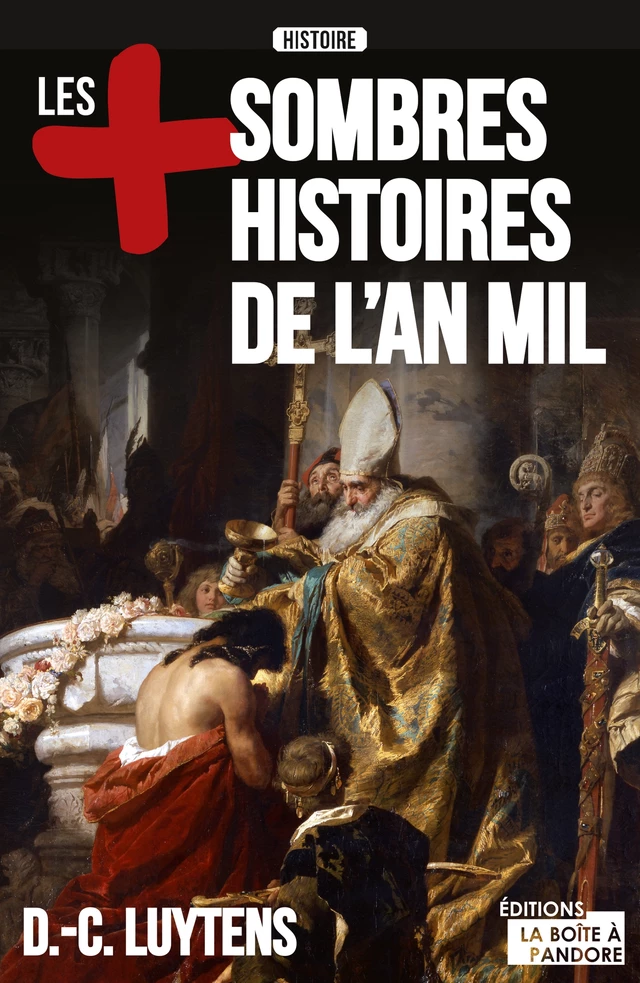 Les plus sombres histoires de l'an mil - Daniel-Charles Luytens - La Boîte à Pandore