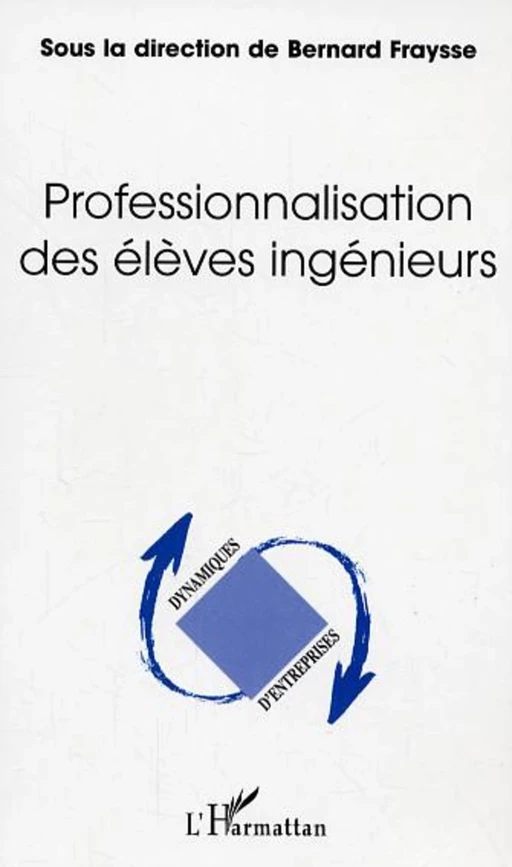 Professionnalisation des élèves ingénieurs - Bernard Fraysse - Editions L'Harmattan