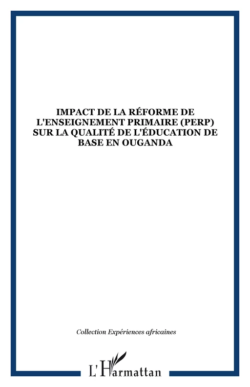 Impact de la réforme de l'enseignement primaire (PERP) sur la qualité de l'éducation de base en Ouganda -  - Editions L'Harmattan