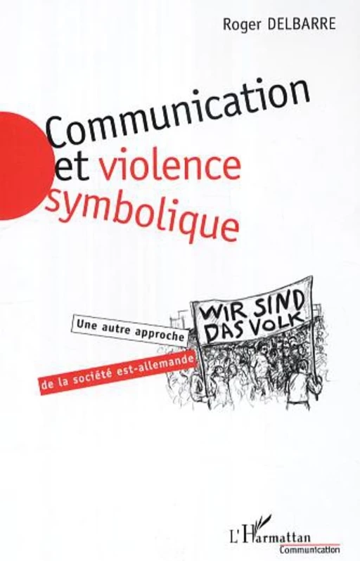 Communication et violence symbolique - Roger Delbarre - Editions L'Harmattan