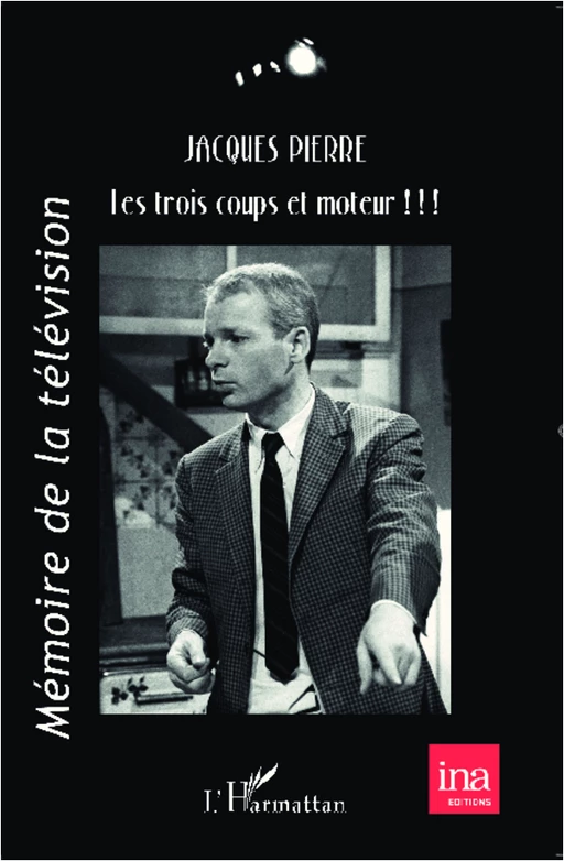 Les trois coups et moteur - Jacques Pierre - Editions L'Harmattan