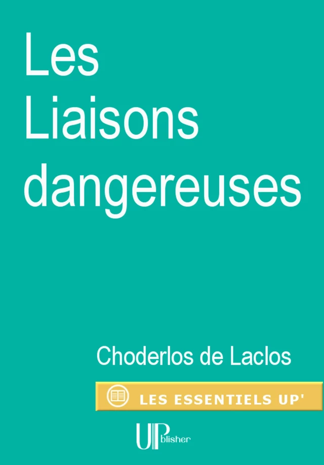 Les Liaisons dangereuses - Pierre Choderlos De Laclos - UPblisher