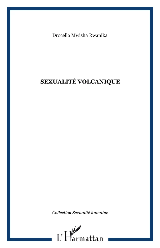 Sexualité volcanique - Drocella Mwisha Rwanika - Editions L'Harmattan