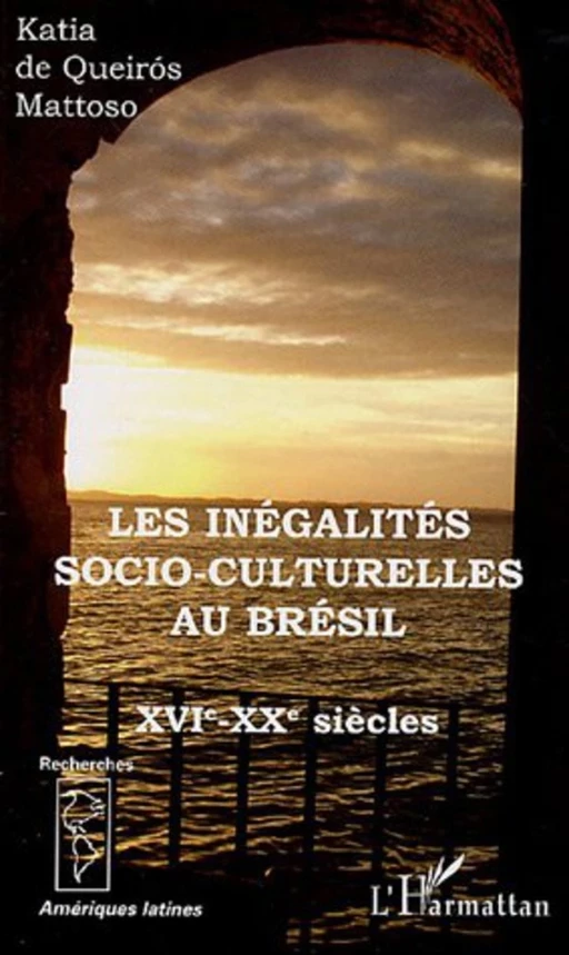 Les inégalités socio-culturelles au Brésil - Katia De Queirós Mattoso - Editions L'Harmattan