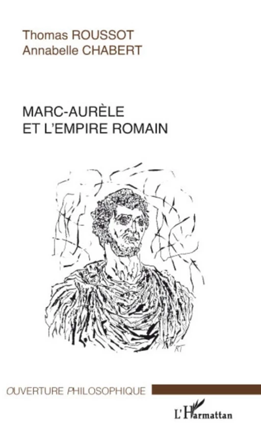 Marc-Aurèle et l'empire romain - Thomas Roussot, ANNABELLE CHABERT - Editions L'Harmattan