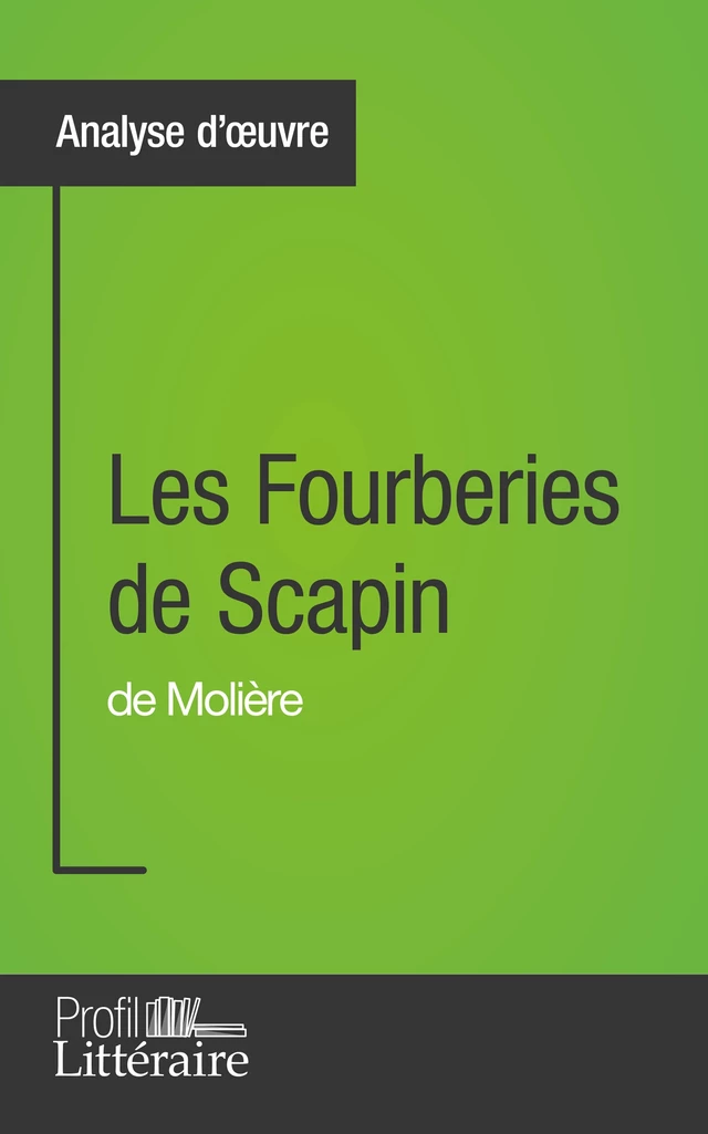 Les Fourberies de Scapin de Molière (Analyse approfondie) - Aurélie Tilmant,  Profil-litteraire.fr - Profil-Litteraire.fr