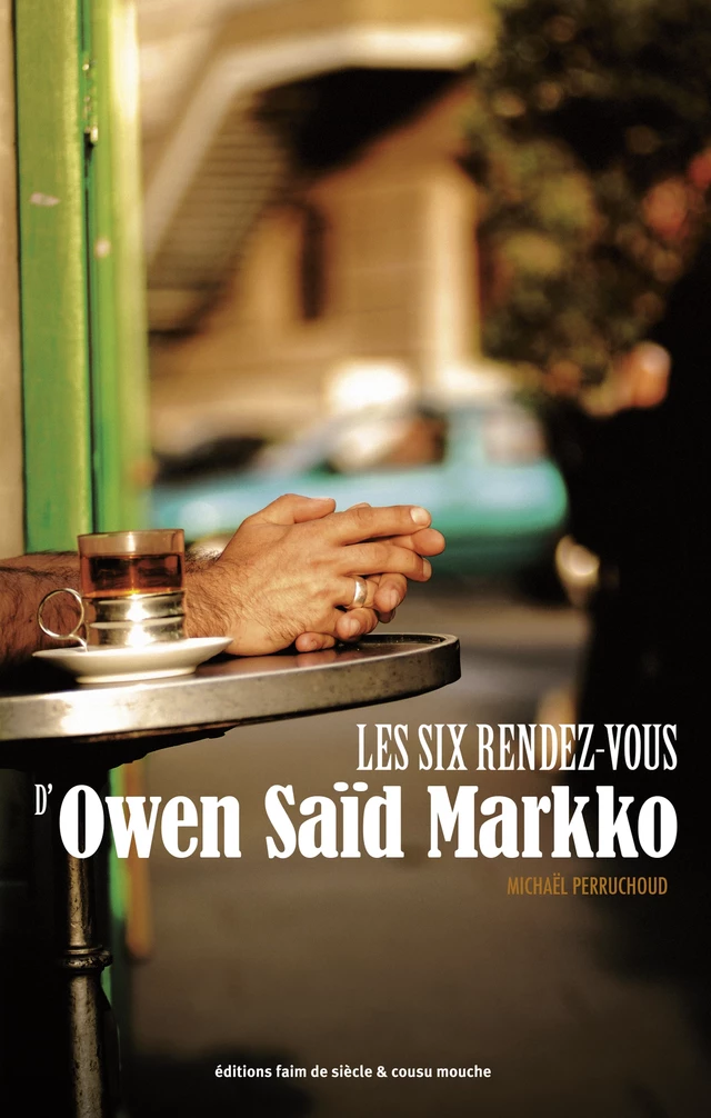 Les six rendez-vous d'Owen Saïd Markko - Michaël Perruchoud - Cousu Mouche