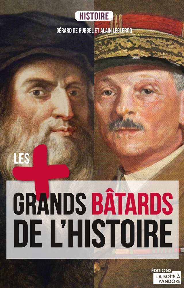 Les plus grands bâtards de l'Histoire - Gérard de Rubbel, Alain Leclercq - La Boîte à Pandore