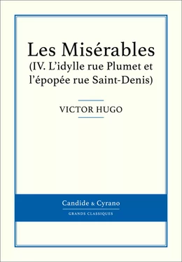 Les Misérables IV - L'idylle rue Plumet et l'épopée rue Saint-Denis