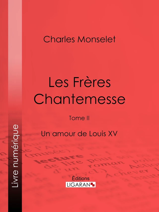 Les Frères Chantemesse - Charles Monselet,  Ligaran - Ligaran