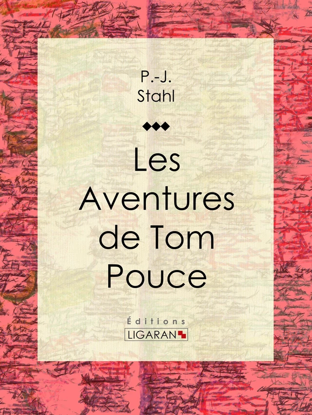 Les Aventures de Tom Pouce - P.-J. Stahl,  Ligaran - Ligaran